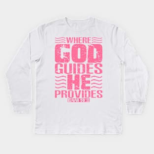 Where God Guides He Provides. Isaiah 58:11 Kids Long Sleeve T-Shirt